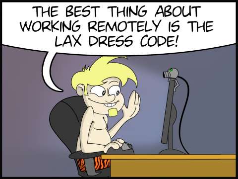 The best thing about working remotely is the lax dress code